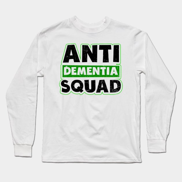 Dementia Shirt | Anti Dementia Squad Gift Long Sleeve T-Shirt by Gawkclothing